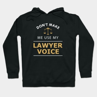 Lawyer - don't make me use my lawyer voice Hoodie